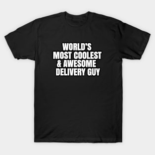 World's most coolest and awesome delivery guy T-Shirt